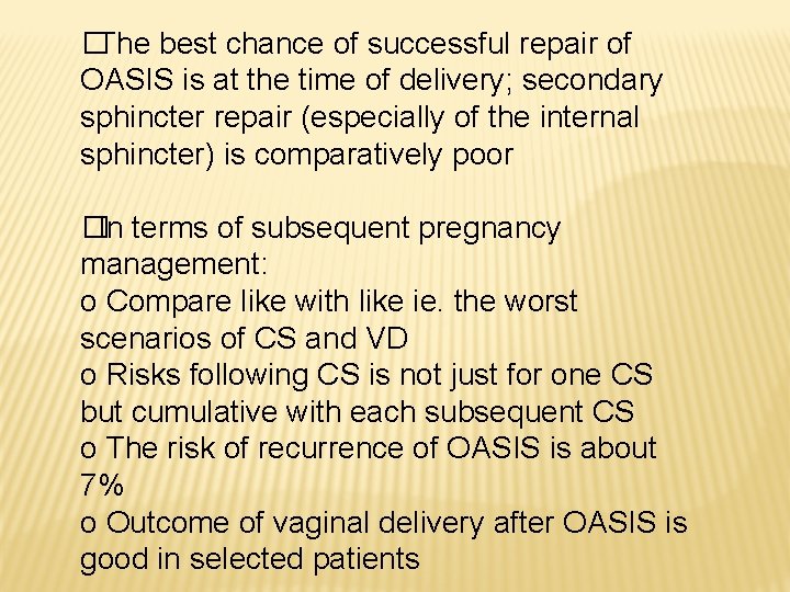 �The best chance of successful repair of OASIS is at the time of delivery; �The best chance of successful repair of OASIS is at the time of delivery;
