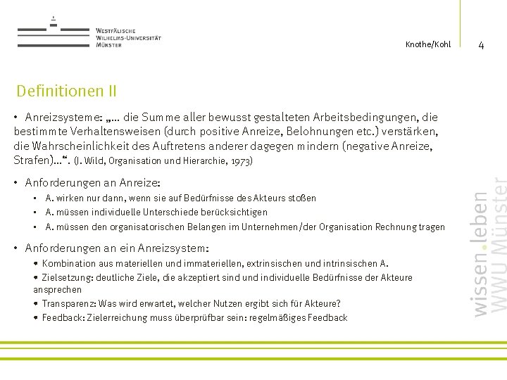 Knothe/Kohl Definitionen II • Anreizsysteme: „… die Summe aller bewusst gestalteten Arbeitsbedingungen, die bestimmte