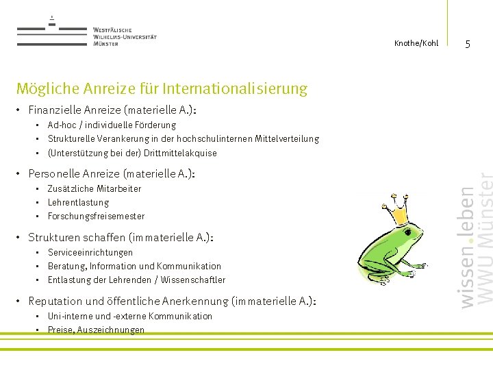 Knothe/Kohl Mögliche Anreize für Internationalisierung • Finanzielle Anreize (materielle A. ): • Ad-hoc /