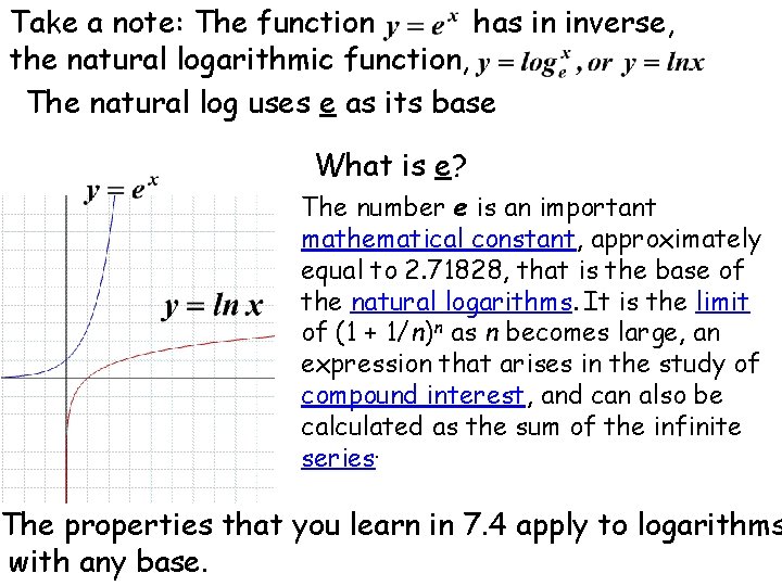 Take a note: The function has in inverse, the natural logarithmic function, The natural