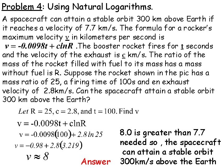 Problem 4: Using Natural Logarithms. A spacecraft can attain a stable orbit 300 km