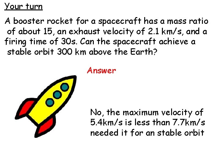Your turn A booster rocket for a spacecraft has a mass ratio of about