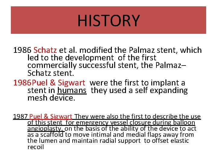 HISTORY 1986 Schatz et al. modified the Palmaz stent, which led to the development