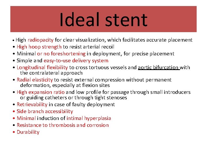 Ideal stent • High radiopacity for clear visualization, which facilitates accurate placement • High