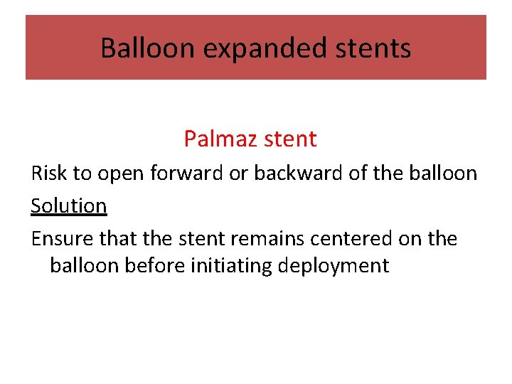 Balloon expanded stents Palmaz stent Risk to open forward or backward of the balloon