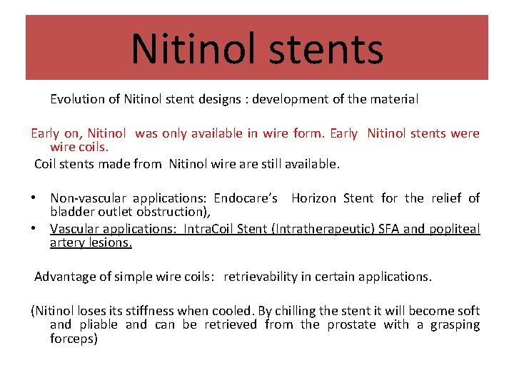 Nitinol stents Evolution of Nitinol stent designs : development of the material Early on,