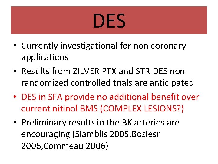DES • Currently investigational for non coronary applications • Results from ZILVER PTX and