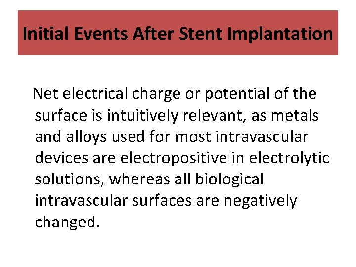 Initial Events After Stent Implantation Net electrical charge or potential of the surface is