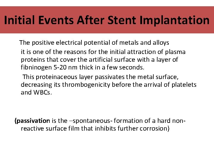Initial Events After Stent Implantation The positive electrical potential of metals and alloys it