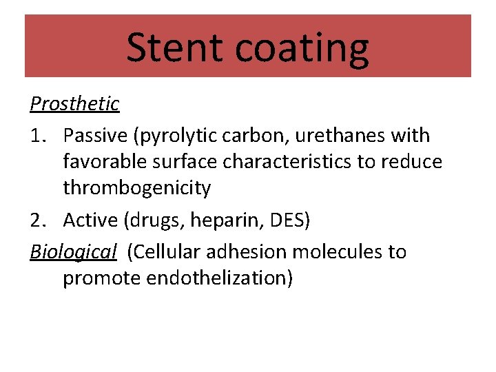 Stent coating Prosthetic 1. Passive (pyrolytic carbon, urethanes with favorable surface characteristics to reduce