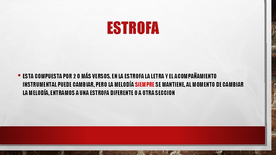 ESTROFA • ESTA COMPUESTA POR 2 O MÁS VERSOS. EN LA ESTROFA LA LETRA