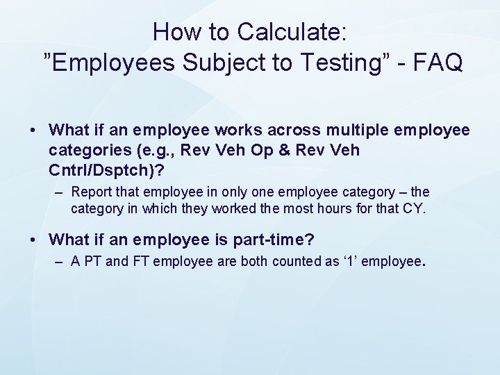 How to Calculate: ”Employees Subject to Testing” - FAQ • What if an employee How to Calculate: ”Employees Subject to Testing” - FAQ • What if an employee