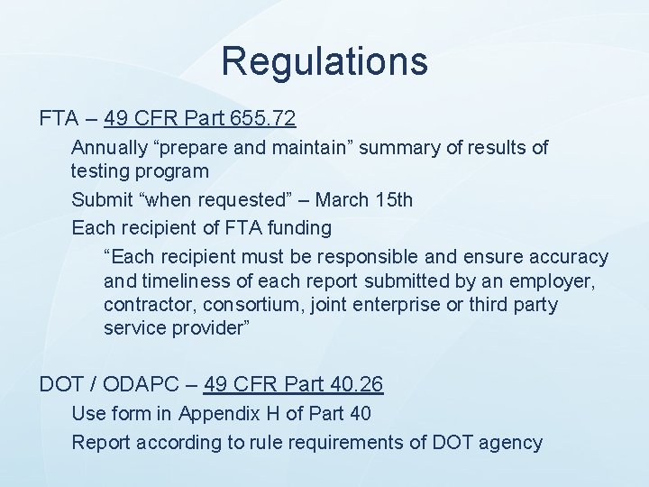 Regulations FTA – 49 CFR Part 655. 72 Annually “prepare and maintain” summary of Regulations FTA – 49 CFR Part 655. 72 Annually “prepare and maintain” summary of