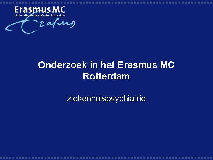 Onderzoek in het Erasmus MC Rotterdam ziekenhuispsychiatrie 