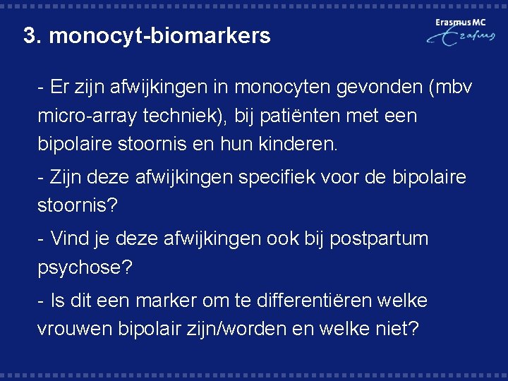 3. monocyt-biomarkers § - Er zijn afwijkingen in monocyten gevonden (mbv micro-array techniek), bij