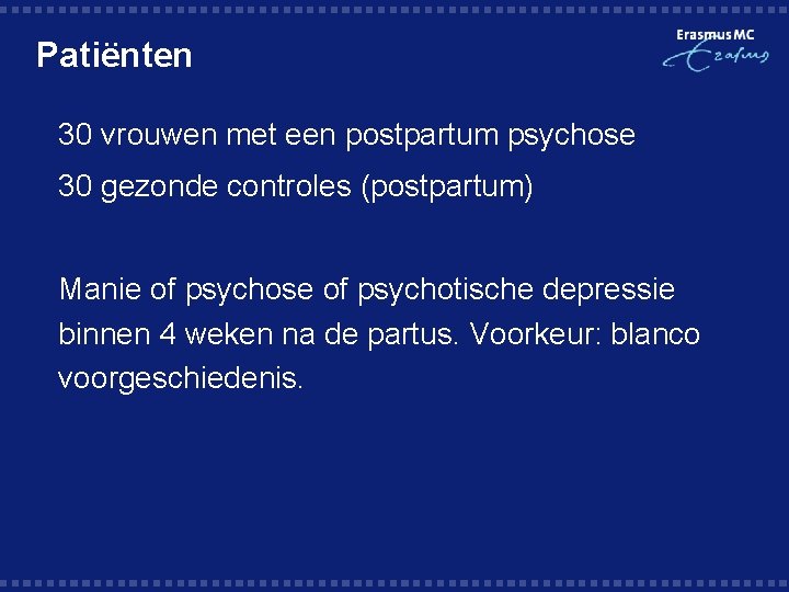 Patiënten § 30 vrouwen met een postpartum psychose § 30 gezonde controles (postpartum) §