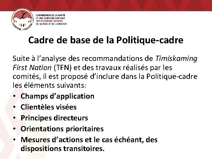 Cadre de base de la Politique-cadre Suite à l’analyse des recommandations de Timiskaming First Cadre de base de la Politique-cadre Suite à l’analyse des recommandations de Timiskaming First