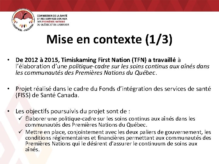 Mise en contexte (1/3) • De 2012 à 2015, Timiskaming First Nation (TFN) a