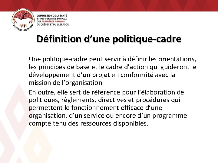 Définition d’une politique-cadre Une politique‐cadre peut servir à définir les orientations, les principes de