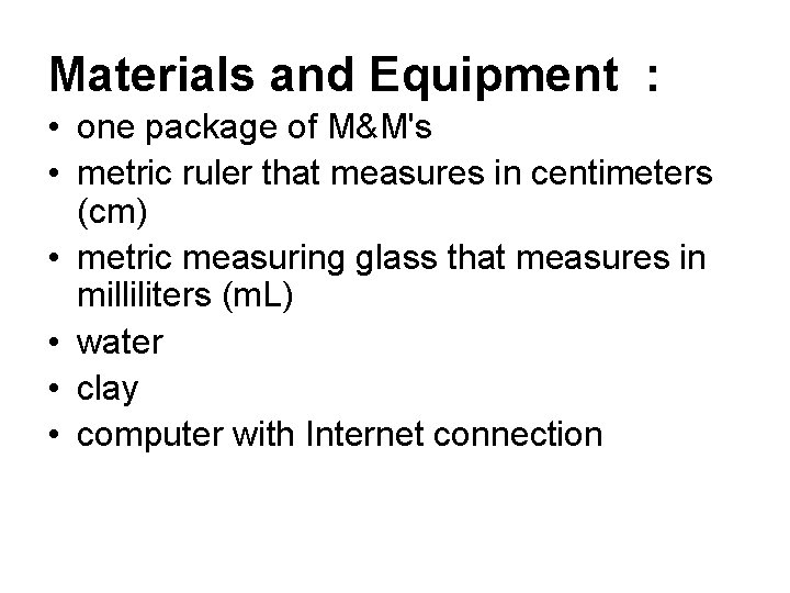 Materials and Equipment : • one package of M&M's • metric ruler that measures
