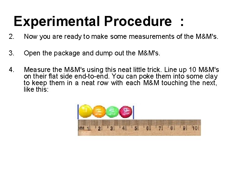 Experimental Procedure : 2. Now you are ready to make some measurements of the