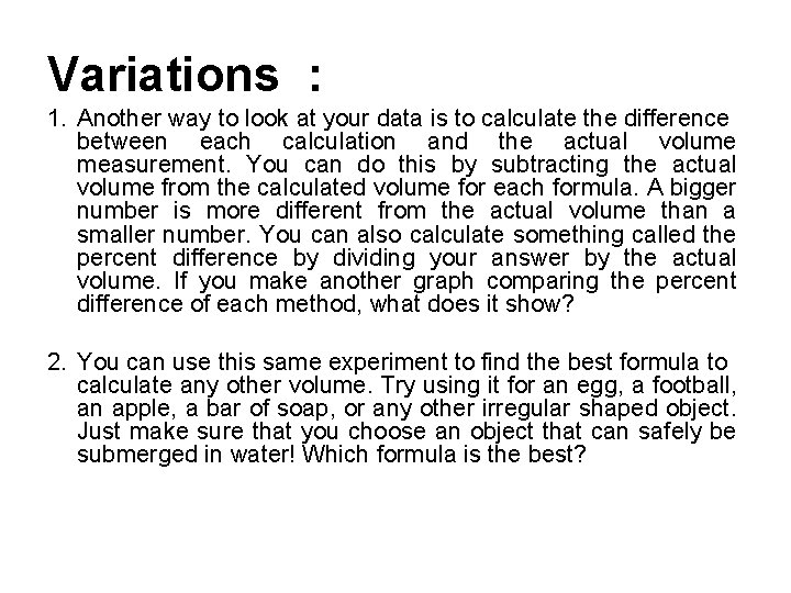 Variations : 1. Another way to look at your data is to calculate the