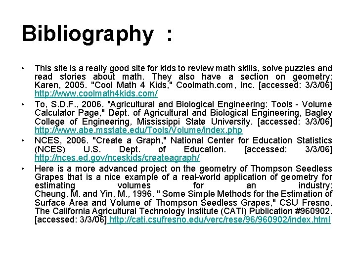 Bibliography : • • This site is a really good site for kids to