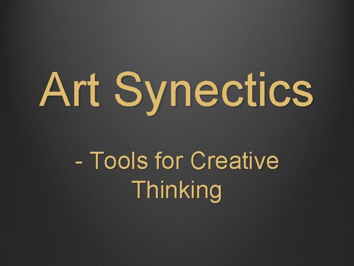 Art Synectics - Tools for Creative Thinking 