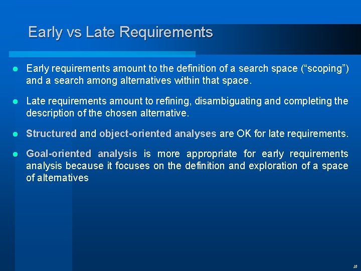 Early vs Late Requirements l Early requirements amount to the definition of a search