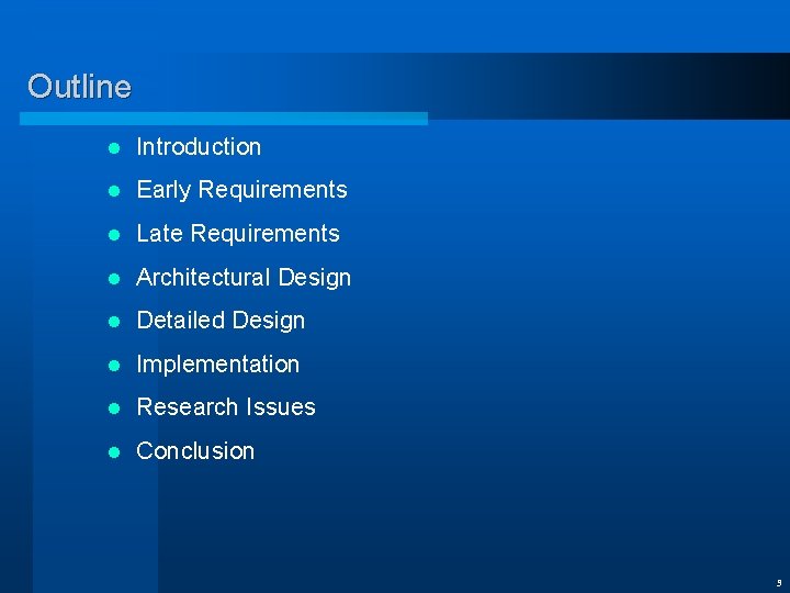 Outline l Introduction l Early Requirements l Late Requirements l Architectural Design l Detailed