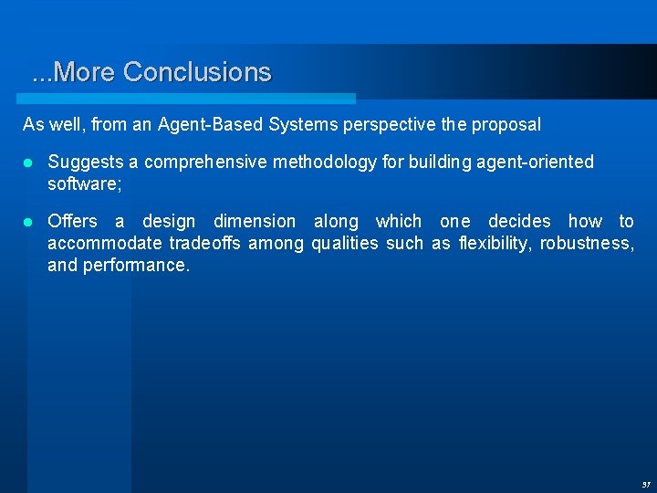 . . . More Conclusions As well, from an Agent-Based Systems perspective the proposal