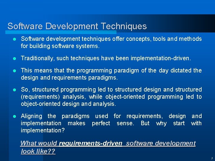 Software Development Techniques l Software development techniques offer concepts, tools and methods for building