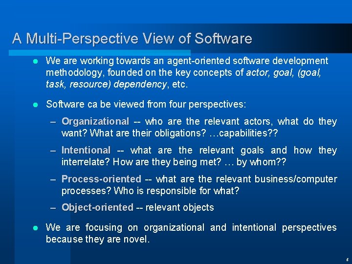 A Multi-Perspective View of Software l We are working towards an agent-oriented software development