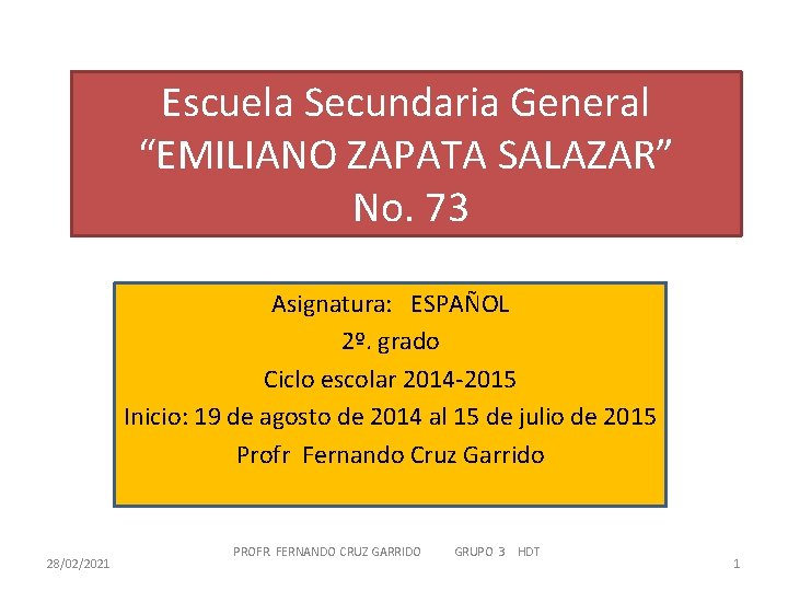 Escuela Secundaria General “EMILIANO ZAPATA SALAZAR” No. 73 Asignatura: ESPAÑOL 2º. grado Ciclo escolar