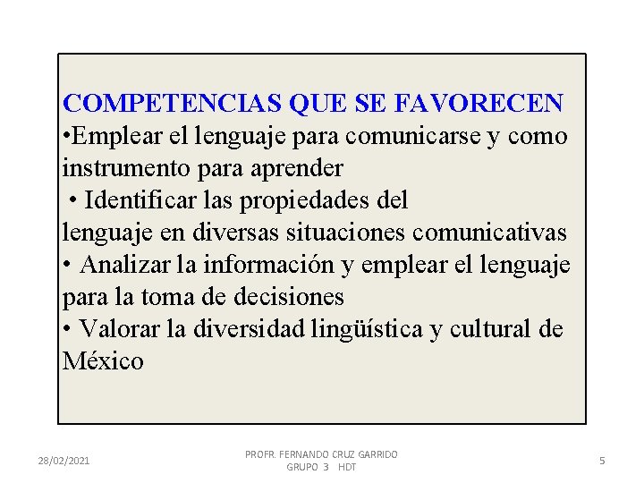 COMPETENCIAS QUE SE FAVORECEN • Emplear el lenguaje para comunicarse y como instrumento para