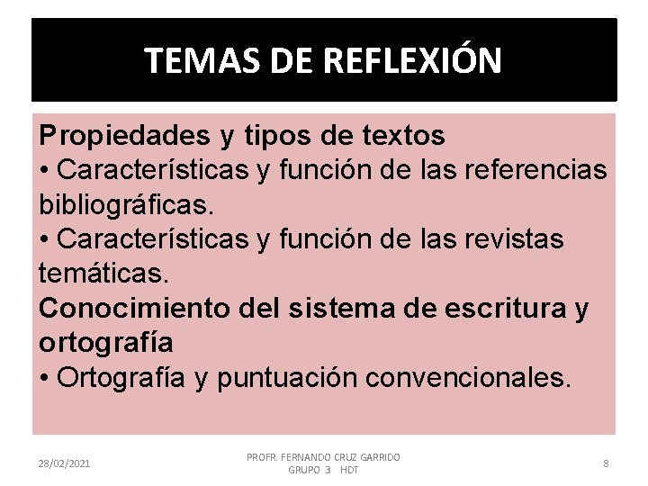 TEMAS DE REFLEXIÓN Propiedades y tipos de textos • Características y función de las