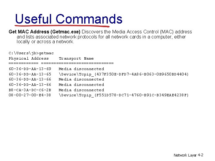 Useful Commands Get MAC Address (Getmac. exe) Discovers the Media Access Control (MAC) address