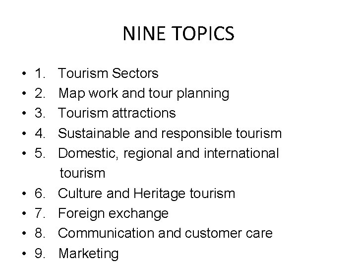 NINE TOPICS • 1. Tourism Sectors • 2. Map work and tour planning •