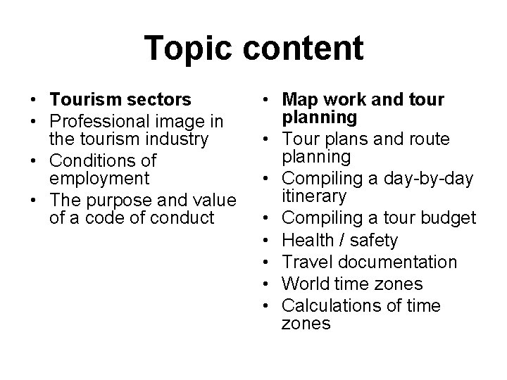 Topic content • Tourism sectors • Professional image in the tourism industry • Conditions