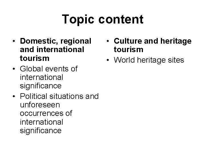Topic content • Domestic, regional • Culture and heritage and international tourism • World