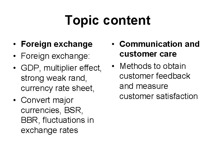 Topic content • Foreign exchange • Communication and customer care • Foreign exchange: •