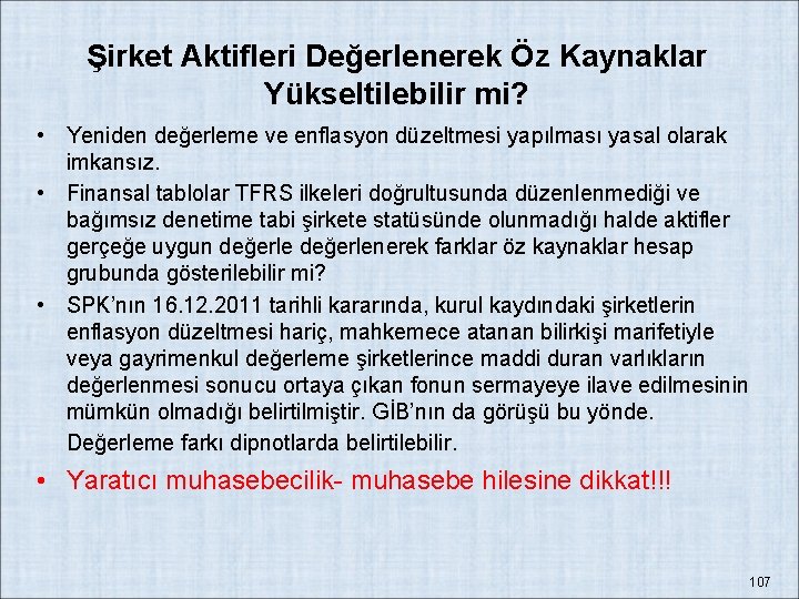 Şirket Aktifleri Değerlenerek Öz Kaynaklar Yükseltilebilir mi? • Yeniden değerleme ve enflasyon düzeltmesi yapılması