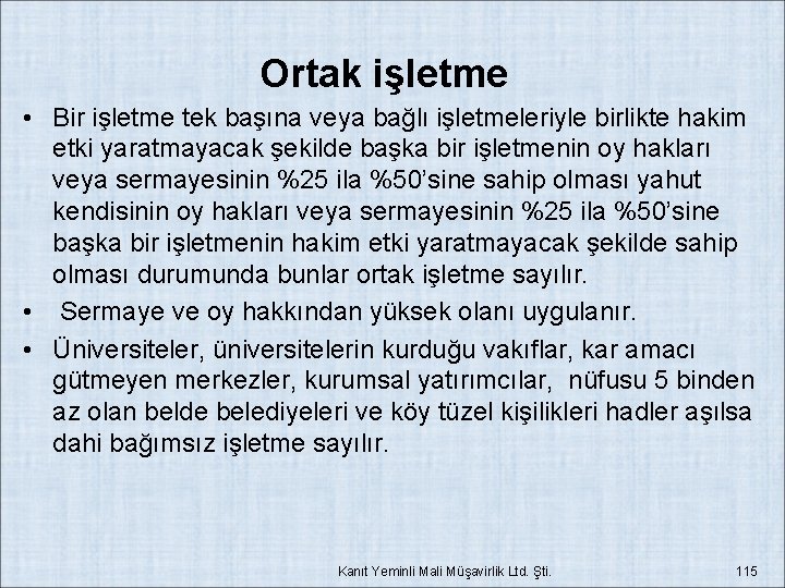 Ortak işletme • Bir işletme tek başına veya bağlı işletmeleriyle birlikte hakim etki yaratmayacak