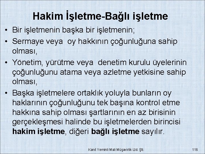 Hakim İşletme-Bağlı işletme • Bir işletmenin başka bir işletmenin; • Sermaye veya oy hakkının