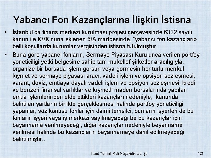 Yabancı Fon Kazançlarına İlişkin İstisna • İstanbul’da finans merkezi kurulması projesi çerçevesinde 6322 sayılı