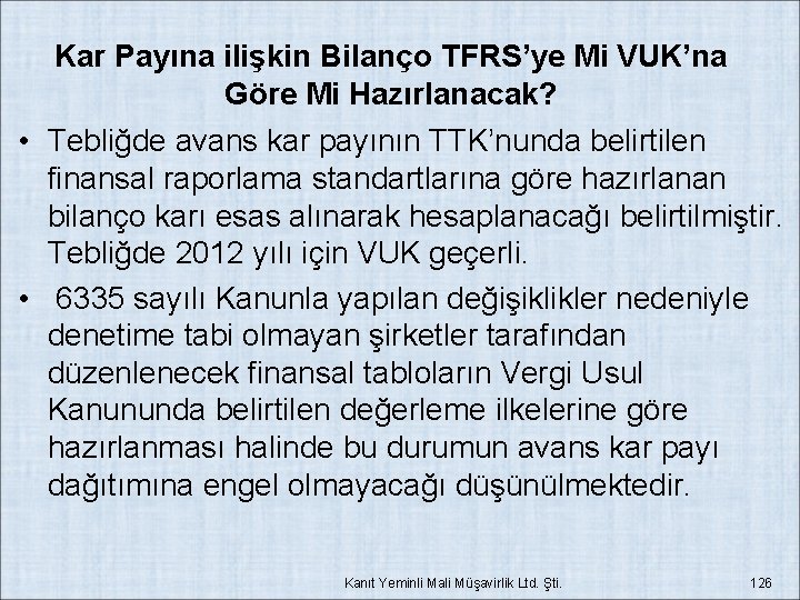 Kar Payına ilişkin Bilanço TFRS’ye Mi VUK’na Göre Mi Hazırlanacak? • Tebliğde avans kar