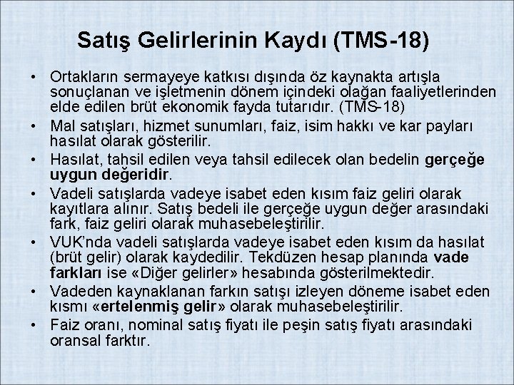 Satış Gelirlerinin Kaydı (TMS-18) • Ortakların sermayeye katkısı dışında öz kaynakta artışla sonuçlanan ve