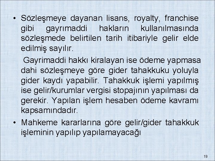  • Sözleşmeye dayanan lisans, royalty, franchise gibi gayrımaddi hakların kullanılmasında sözleşmede belirtilen tarih