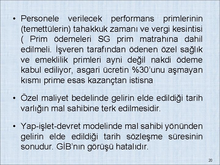  • Personele verilecek performans primlerinin (temettülerin) tahakkuk zamanı ve vergi kesintisi ( Prim