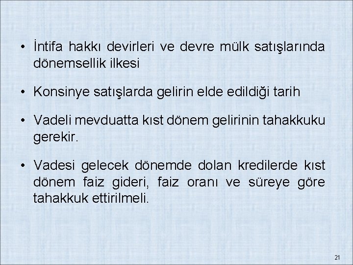  • İntifa hakkı devirleri ve devre mülk satışlarında dönemsellik ilkesi • Konsinye satışlarda